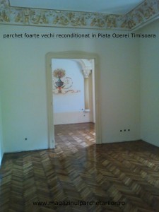 parchet foarte vechi reconditionat in Piata Operei Timisoara    